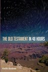 The Old Testament in 48 Hours - Keith Bodner - 9798385236817