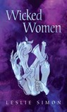 Simon, L: Wicked Women - Leslie Simon - 9798385236978