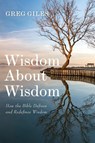 Wisdom About Wisdom - Greg Giles - 9798385238705