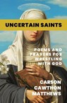 Uncertain Saints - Carson Cawthon Matthews - 9798385240241