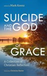 Suicide and the God of Grace - Mark Koonz - 9798385241019