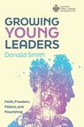 Growing Young Leaders - Donald Smith - 9798385241453