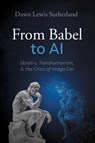 From Babel to AI - Dawn Lewis Sutherland - 9798385241804