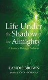Life Under the Shadow of the Almighty - Landis Brown - 9798385244386