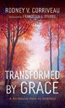 Transformed by Grace - Rodney V. Corriveau - 9798385245130