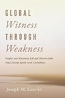 Global Witness Through Weakness - Joseph M. Sr. Lear - 9798385245666