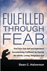 Fulfilled Through Fear - Dean C. Halverson - 9798385249237