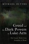 Greed and the Dark Powers in Luke-Acts - Michael Blythe - 9798385249893