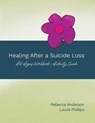 Healing After a Suicide Loss - Rebecca Anderson ; Laurie Phillips - 9798385250912