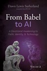 From Babel to AI, Volume 2 - Dawn Lewis Sutherland - 9798385254880