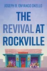 The Revival at Rockville - Joseph B. Onyango Okello - 9798385257904