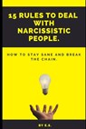 15 Rules To Deal With Narcissistic People. - Elizabeth Shaw - 9798387567513