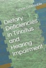 Dietary Deficiencies in Tinnitus and Hearing Impairment - Lynne D. M. Noble - 9798387674280