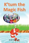 K'tum the Magic Fish - Jeruto Chepkwony - 9798387900860