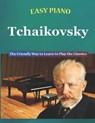 Easy Piano Tchaikovsky: The Friendly Way to Learn to Play the Classics - Walkercrest - 9798387917004