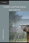 Como captar água da chuva - Rholmer Philipe Lobo Da Silva - 9798387972027
