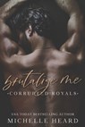 Brutalize Me - Michelle Heard - 9798388084651