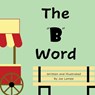 The "B" Word - Joe Lampe - 9798388533937