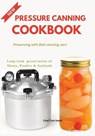 Pressure Canning Cookbook: Preserving with Ball canning Jars - Tom Smith - 9798389897663