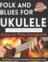 Folk and Blues for Ukulele: Easy-to-Play Songbook - Hajiba El Kahia - 9798390062609