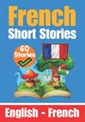 Short Stories in French English and French Stories Side by Side: Learn the French Language - Skriuwer Com - 9798390853672