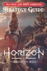 Horizon Forbidden West: Latest Guide [ Updated 2023 ]: Best Tips and Tricks - Harrison J Rahn - 9798392374168