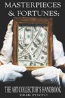 Masterpieces & Fortunes: The Art Collector's Handbook - Erik Pinto - 9798392457878
