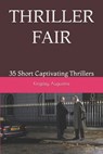Thriller Fair: 35 Short Captivating Thrillers - Kingsley Augustine - 9798393359911