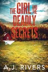 The Girl and the Deadly Secrets - A. J. Rivers - 9798394475740