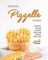 Authentic Pizzelle Recipes: The Best Italian Cookies for Your Coffees and Teas - Jasper Whitethorne - 9798394851025