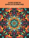 Sacred Geometry Mandalas Coloring Book: Discover the Sacred Symbolism and Spirituality for Adult - Robyn Anderson - 9798394870767