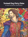 Twisted Gay Fairy Tales: An Adult Homoerotic Coloring Book - Clark James - 9798395021229