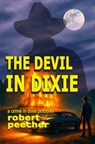 The Devil in Dixie: a crime in dixie potboiler - Robert Peecher - 9798396304475