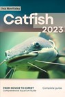 Catfish: From Novice to Expert. Comprehensive Aquarium Fish Guide - Iva Novitsky - 9798397227568