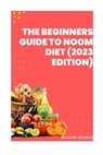 The Beginners Guide To Noom Diet(2023 Edition) - Richard Benson - 9798398232493