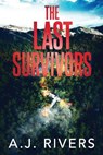 The Last Survivors - A. J. Rivers - 9798398383928