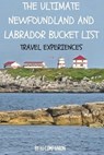 The Ultimate Newfoundland and Labrador Bucket List: Travel Experiences - Hj Companion - 9798398508536