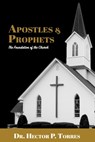 Apostles and Prophets: The Foundation of the Church - C. Peter Wagner - 9798399532769