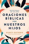 Devocional En Un Año: Oraciones Bíblicas Por Nuestros Hijos - Nancy Guthrie - 9798400500565