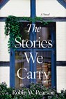 Stories We Carry - Robin W. Pearson - 9798400501258