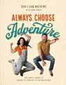 Always Choose Adventure - Dan Mathews ; Samantha Mathews - 9798400502095