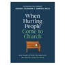 When Hurting People Come to Church - Shaunti Feldhahn ; James N. Sells - 9798400509483