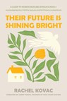 Their Future Is Shining Bright: A Guide to Homeschooling in High School -- And Equipping Your Child for Success and Fulfillment in Adulthood - Rachel Kovac - 9798400513282