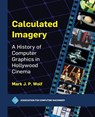 Calculated Imagery - Mark J. P. Wolf - 9798400712661