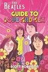The Beatles Guide to Love & Sex: How the Fab Four Inspired a Cultural Revolution - Scott Robinson - 9798404034417