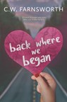 Back Where We Began - C W Farnsworth - 9798408294176