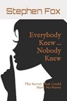 Everybody Knew ... Nobody Knew - FOX,  Stephen - 9798409810795