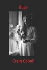 Ẻlise - CABELL,  Craig - 9798416839314