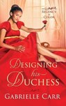 Designing His Duchess - CARR,  G S ; Carr, Gabrielle - 9798417323782