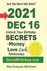 Born 2021 Dec 16? Your Birthday Secrets to Money, Love Relationships Luck - EBOOK PUBLISHER,  Secret Birthdays - 9798418028297